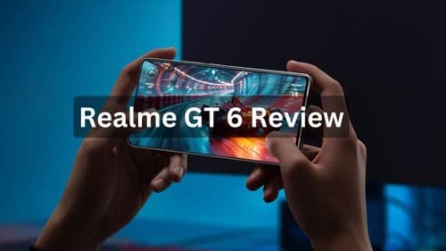 Realme GT 6 Review: Does It Live Up to the Hype?