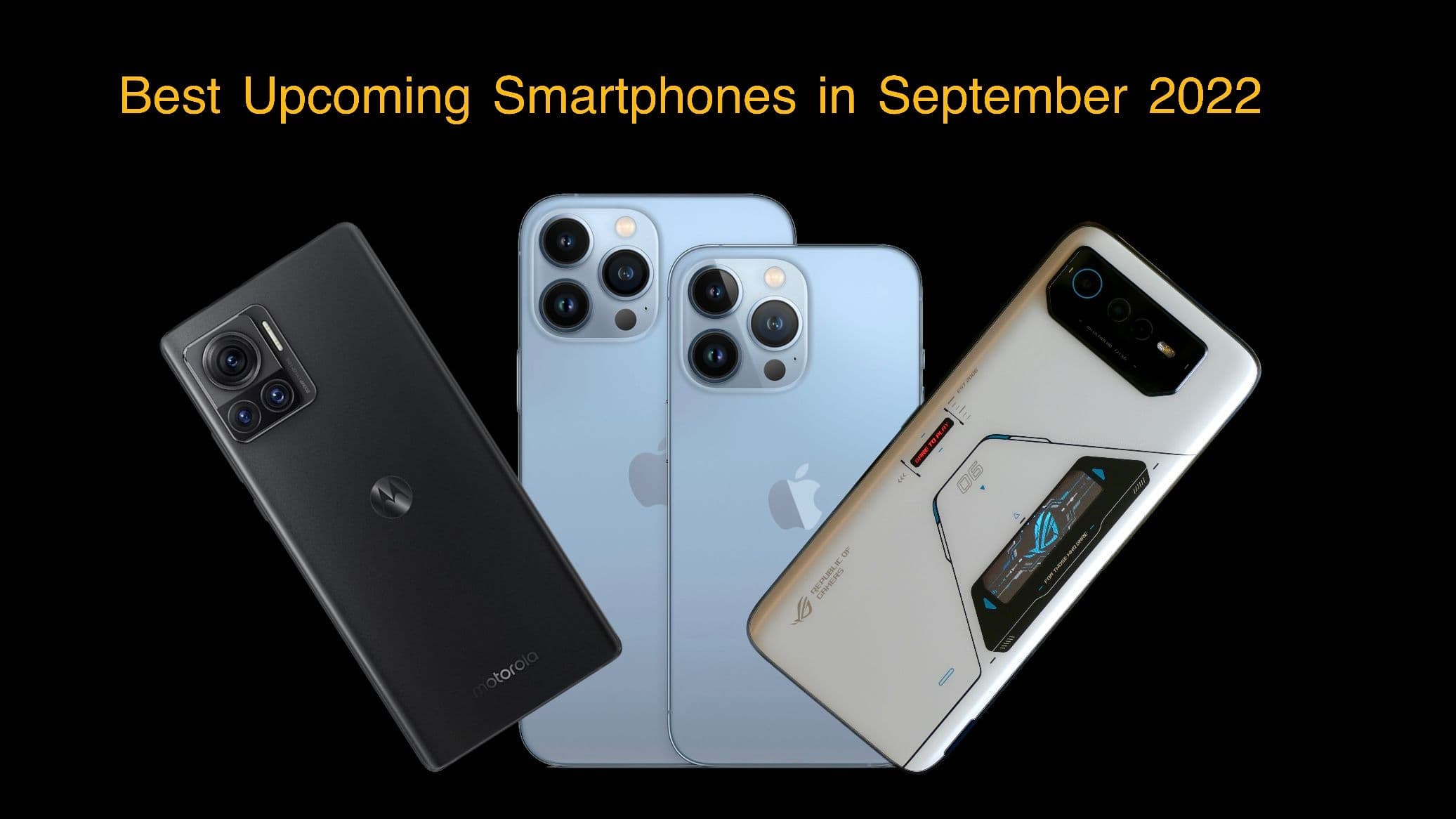 Best Upcoming Mobiles for September 2022 Best Upcoming Mobiles for September 2022