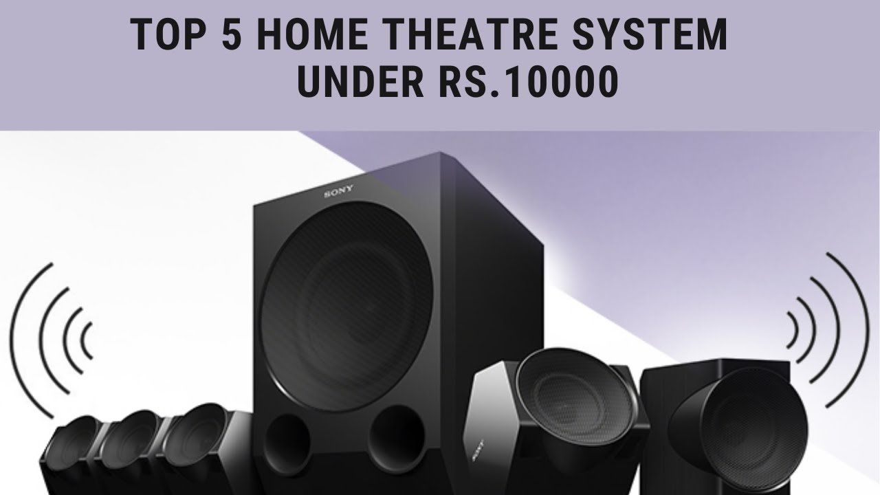 Best 5 Home Theater Systems Under Rs 10K