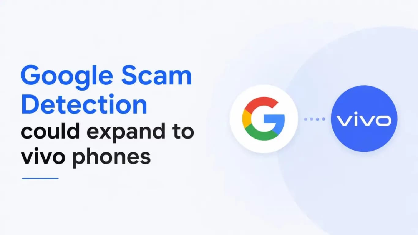 Google Scam Detection Feature Expected to Expand to Vivo Phones Google Scam Detection Feature Expected to Expand to Vivo Phones